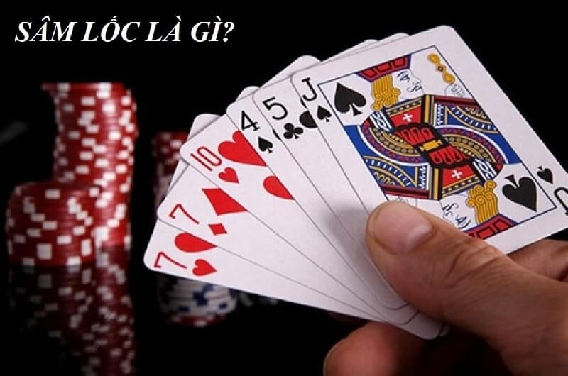 Sâm lốc là gì? Luật chơi cơ bản cho Newbie 2023 2 Sâm lốc là gì?