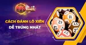 Bí kíp cách đánh lô xiên 2, xiên 3 dễ trúng nhất