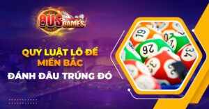 Mách bạn quy luật lô đề miền Bắc 2023 đánh đâu trúng đó