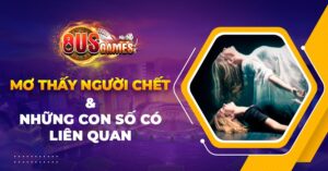 Giải mã giấc mơ thấy người chết và những con số có liên quan