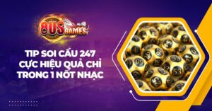 Tip soi cầu 247 cực chuẩn, cực hiệu quả chỉ trong 1 nốt nhạc