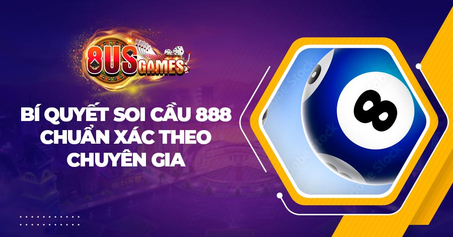 Bí quyết soi cầu 888 chuẩn xác theo kinh nghiệm chuyên gia 1 soi cau 888 8US.Bet