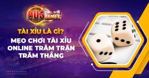 Tài Xỉu là gì? Mẹo chơi Tài Xỉu online trăm trận trăm thắng
