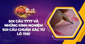 Soi cầu 7777 và những kinh nghiệm soi cầu chuẩn xác từ lô thủ