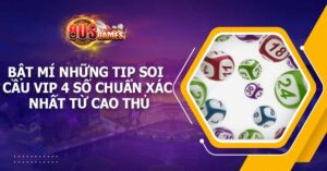 Bật mí những tip soi cầu vip 4 số chuẩn xác nhất từ cao thủ 7 Bật mí những tip soi cầu vip 4 số chuẩn xác nhất từ cao thủ