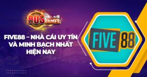 Five88 – Nhà cái uy tín và minh bạch nhất hiện nay