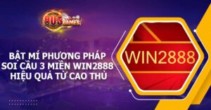 Bật mí phương pháp soi cầu 3 miền Win2888 hiệu quả từ cao thủ